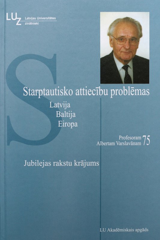 LU emeritus profesora Alberta Varslavāna 75. jubilejai veltītā rakstu krājuma 'Starptautisko attiecību problēmas. Latvija. Baltija. Eiropa.' atklāšana. Grāmatas vāks.